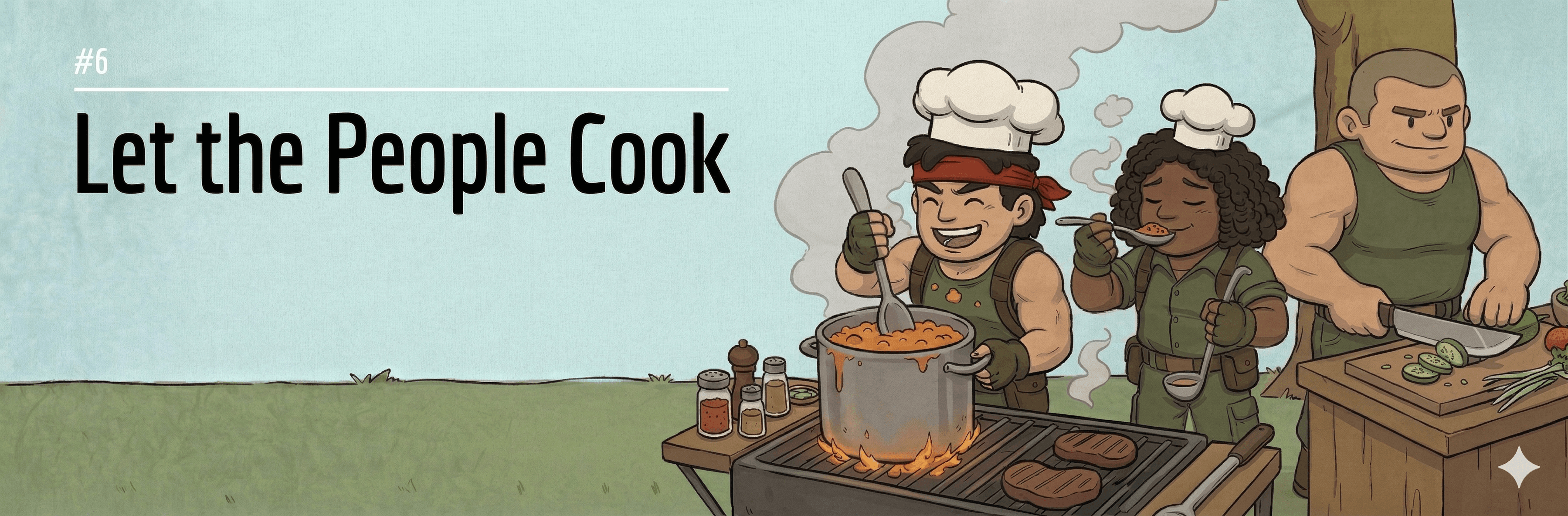 Principle 6: Let the People Cook